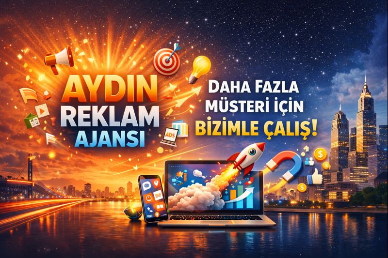 Aydın Reklam Ajansı ile İşletmenizi Dijitalde Büyütün.